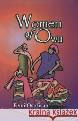 Women of Owu Femi Osofisan 9789780690267 Ibadan University Press - książka