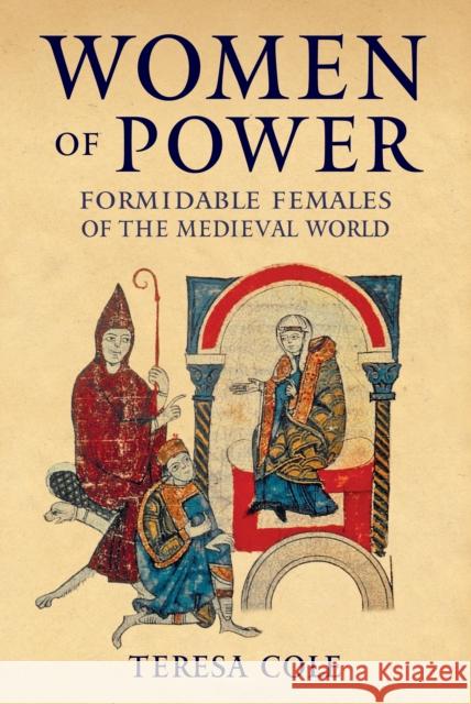 Women of Power: Formidable Females of the Medieval World Teresa Cole 9781445698748 Amberley Publishing - książka