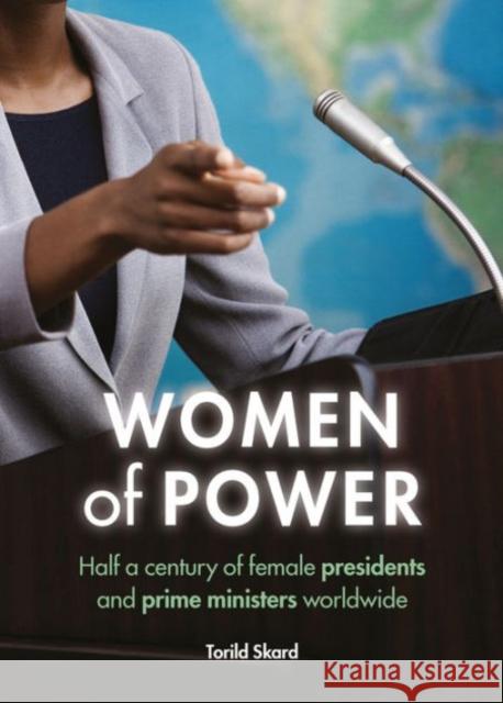 Women of Power: Half a Century of Female Presidents and Prime Ministers Worldwide Skard, Torild 9781447315803 Policy Press - książka