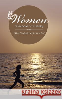 Women of Purpose and Destiny: What on Earth Are You Here For! Talbott, Patricia 9781491882597 Authorhouse - książka