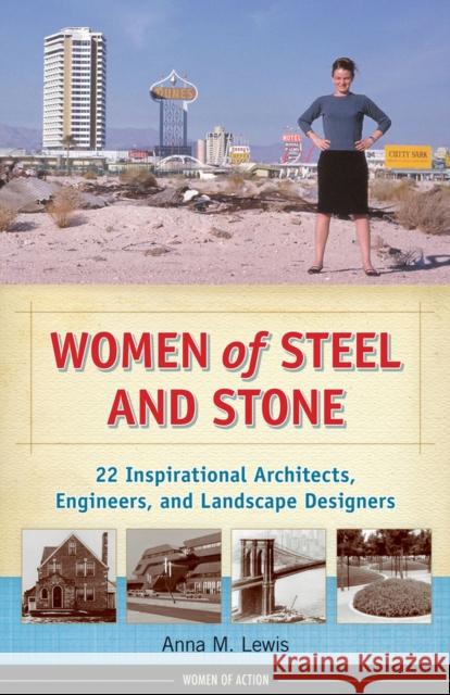 Women of Steel and Stone: 22 Inspirational Architects, Engineers, and Landscape Designers Anna M. Lewis 9781613736678 Chicago Review Press - książka