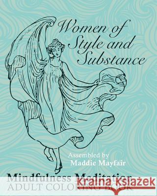 Women of Substance and Style Mindfulness Meditation Adult Coloring Book Maddie Mayfair 9781540820693 Createspace Independent Publishing Platform - książka