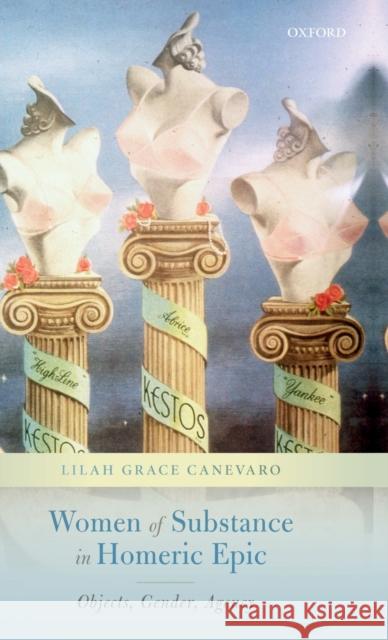 Women of Substance in Homeric Epic: Objects, Gender, Agency Canevaro, Lilah Grace 9780198826309 Oxford University Press, USA - książka