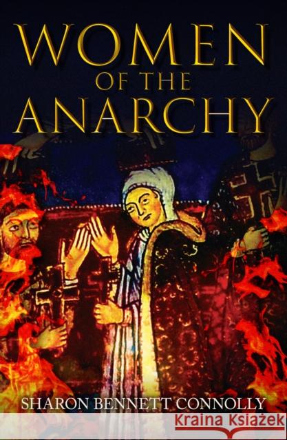 Women of the Anarchy Sharon Bennett Connolly 9781445691718 Amberley Publishing - książka