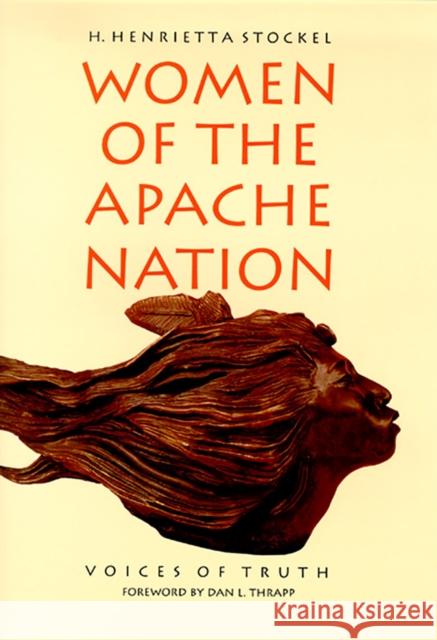Women of the Apache Nation: Voices of Truth Stockel, H. Henrietta 9780874172218 University of Nevada Press - książka