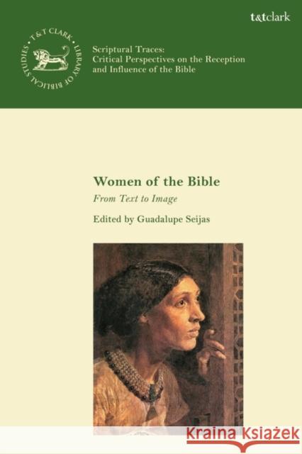 Women of the Bible: From Text to Image Guadalupe Seijas Laura Quick M?nica Ann Walker Vadillo 9780567703637 T&T Clark - książka