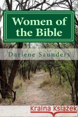 Women of the Bible: Women's Bible Study Darlene R. Saunders 9781482710526 Createspace - książka