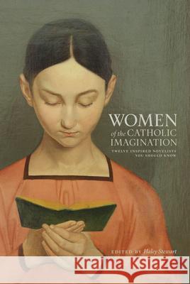 Women of the Catholic Imagination: Twelve Inspired Novelists You Should Know Haley Stewart 9781685780968 Word on Fire - książka