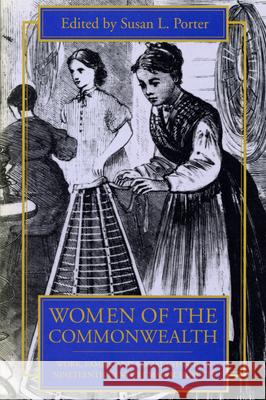 Women of the Commonwealth: Work, Family, and Social Change in Ninteenth-Century Massachusetts Susan L. Porter 9781558490055 University of Massachusetts Press - książka