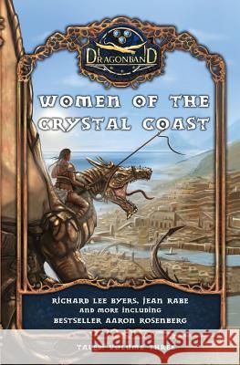 Women of the Crystal Coast Richard Lee Byers Jean Rabe Aaron Rosenberg 9780999772720 Knights of the Northwest - książka