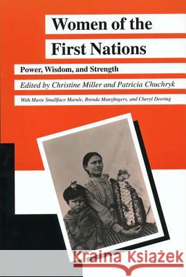 Women of the First Nations: Power, Wisdom, and Strength Christine Miller Patricia Chuchryk 9780887556340 University of Manitoba Press - książka