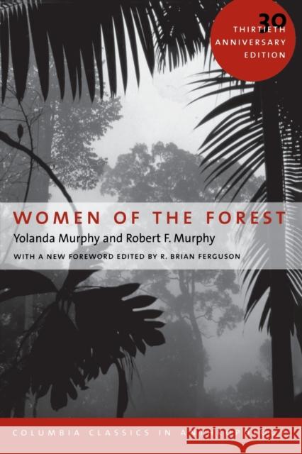 Women of the Forest Yolanda Murphy Robert F. Murphy R. Brian Ferguson 9780231132336 Columbia University Press - książka