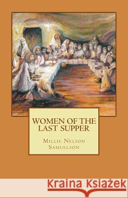 Women of the Last Supper: 4th Edition Millie Nelson Samuelson 9781479390137 Createspace - książka