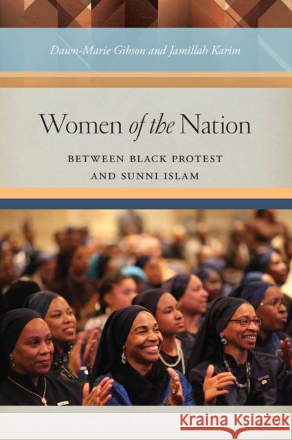 Women of the Nation: Between Black Protest and Sunni Islam Gibson, Dawn-Marie 9780814737866 New York University Press - książka