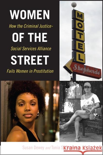 Women of the Street: How the Criminal Justice-Social Services Alliance Fails Women in Prostitution Susan Dewey Tonia S 9781479841943 New York University Press - książka