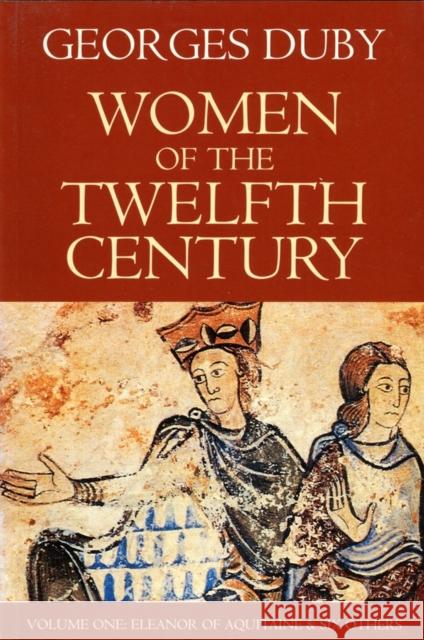 Women of the Twelfth Century, Eleanor of Aquitaine and Six Others (Volume 1) Duby, Georges 9780745619477 Polity Press - książka