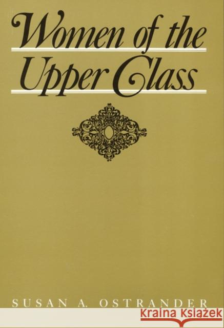 Women of the Upper Class Susan A. Ostrander 9780877224754 Temple University Press - książka