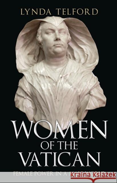 Women of the Vatican: Female Power in a Male World Lynda Telford 9781445686233 Amberley Publishing - książka