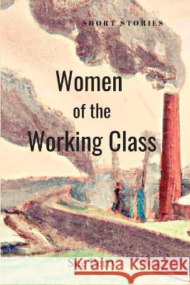 Women of the Working Class Sue Petty 9781739329808 Writing Class Books - książka