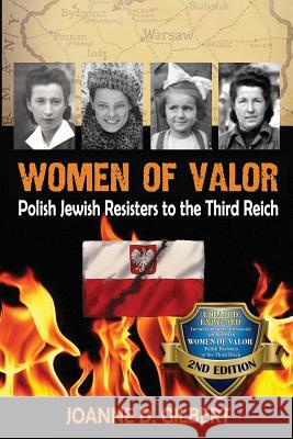 Women of Valor: Polish Jewish Resisters to the Third Reich Joanne D. Gilbert 9781732445116 Adira Press - książka