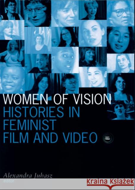 Women Of Vision : Histories in Feminist Film and Video Alexandra Juhasz 9780816633715 University of Minnesota Press - książka