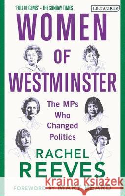 Women of Westminster: The Mps Who Changed Politics Rachel Reeves 9781838606794 Tauris Parke - książka