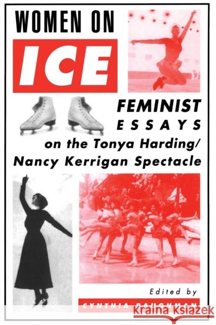 Women on Ice: Feminist Responses to the Tonya Harding/Nancy Kerrigan Spectacle Baughman, Cynthia 9780415911511 Routledge - książka