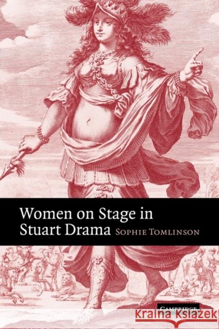 Women on Stage in Stuart Drama Sophie Tomlinson 9780521122757 Cambridge University Press - książka