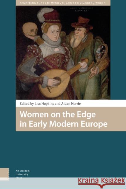 Women on the Edge in Early Modern Europe Lisa Hopkins 9789462987500 Amsterdam University Press - książka