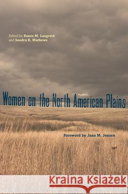 Women on the North American Plains Renee M. Laegreid Sandra K. Mathews Joan M. Jensen 9780896727281 Texas Tech University Press - książka