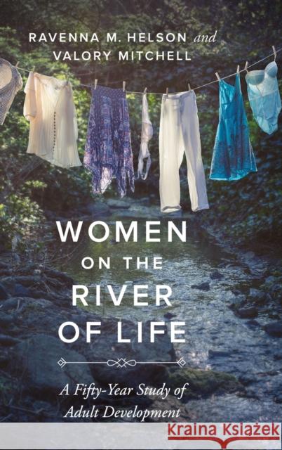 Women on the River of Life: A Fifty-Year Study of Adult Development Ravenna M. Helson Valory Mitchell 9780520299153 University of California Press - książka