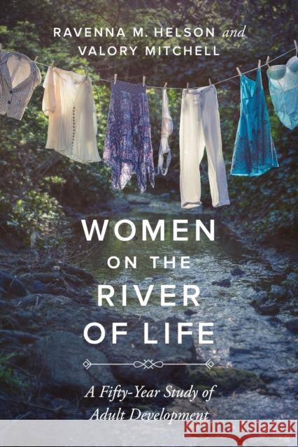 Women on the River of Life: A Fifty-Year Study of Adult Development Ravenna M. Helson Valory Mitchell 9780520299160 University of California Press - książka