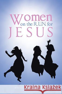 Women on the R.U.N. for Jesus Helen Cummings-Henry 9781490813981 WestBow Press - książka