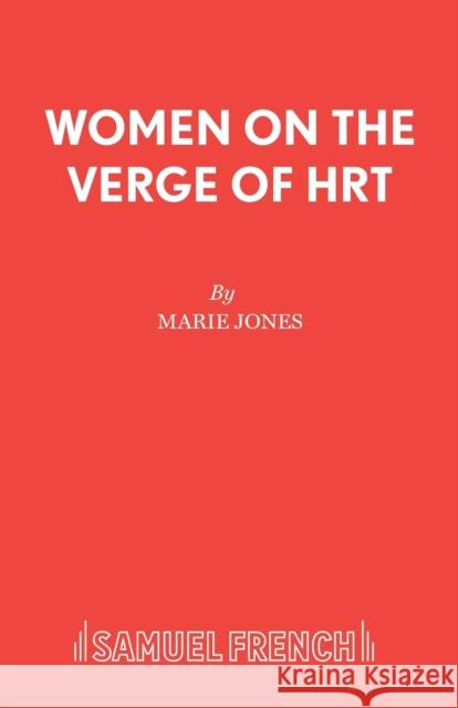 Women on the Verge of HRT Jones, Marie 9780573019395 SAMUEL FRENCH LTD - książka