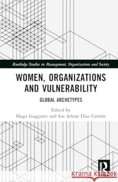 Women, Organizations and Vulnerability: Global Archetypes Hugo Gaggiotti Isis Arlene D?az-Carri?n 9781032623191 Routledge - książka