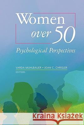 Women Over 50: Psychological Perspectives Muhlbauer, Varda 9781441942807 Springer - książka