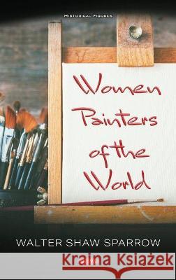 Women Painters of the World Walter Shaw Sparrow   9781536190069 Nova Science Publishers Inc - książka