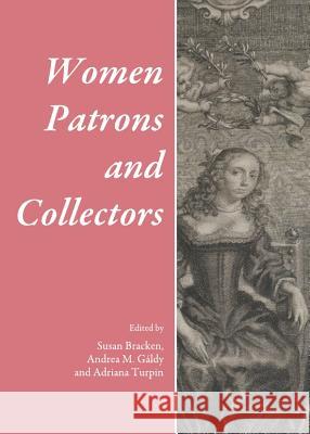 Women Patrons and Collectors Susan Bracken Andrea M. Galdy 9781443834643 Cambridge Scholars Publishing - książka