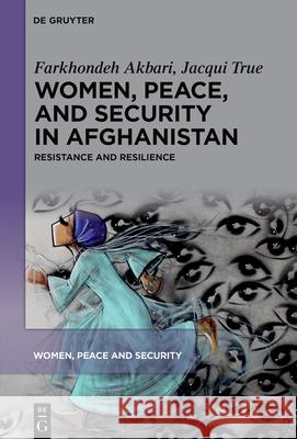 Women, Peace, and Security in Afghanistan Farkhondeh Akbari Jacqui True 9783111519135 de Gruyter - książka