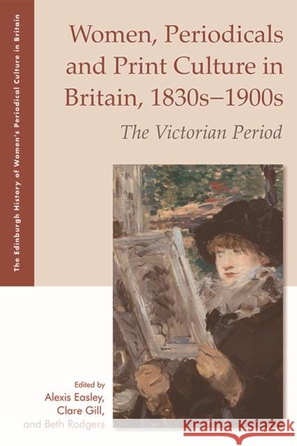 Women, Periodicals and Print Culture in Britain, 1830s1900s: The Victorian Period EASLEY  ALEXIS 9781474433914 Edinburgh University Press - książka