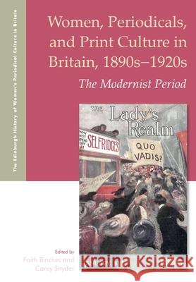 Women, Periodicals and Print Culture in Britain, 1890s-1920s: The Modernist Period Faith Binckes Carey Snyder 9781474450645 Edinburgh University Press - książka