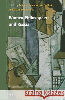 Women Philosophers and Russia Tatiana Levina Alyssa Deblasio Oksana Goncharko 9789004760189 Brill - książka
