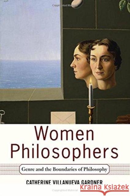 Women Philosophers: Genre and the Boundaries of Philosophy Gardner, Catherine Villanueva 9780813341330 Westview Press - książka