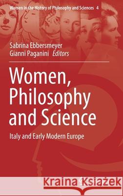 Women, Philosophy and Science: Italy and Early Modern Europe Ebbersmeyer, Sabrina 9783030445478 Springer - książka