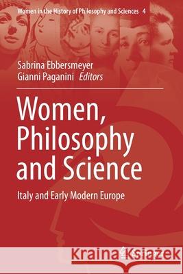 Women, Philosophy and Science: Italy and Early Modern Europe Sabrina Ebbersmeyer Gianni Paganini 9783030445508 Springer - książka