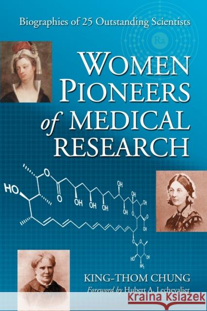 Women Pioneers of Medical Research: Biographies of 25 Outstanding Scientists Chung, King-Thom 9780786429271 McFarland & Company - książka