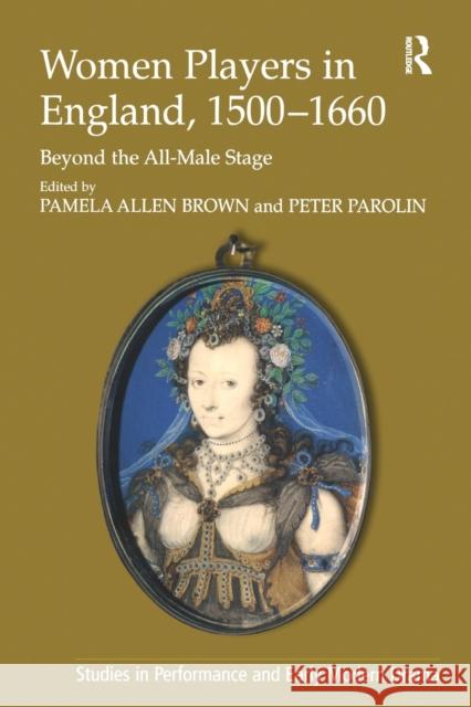 Women Players in England, 1500-1660: Beyond the All-Male Stage Parolin, Peter 9780754665359 Ashgate Publishing Limited - książka