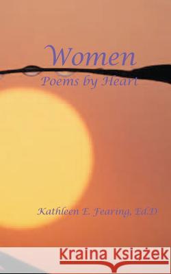 Women, Poems by Heart Kathleen E. Fearin 9781460932704 Createspace - książka