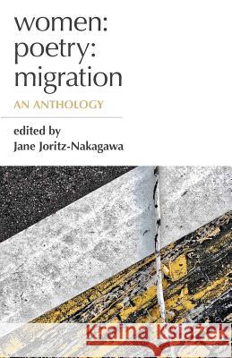 Women: Poetry: Migration Jane Joritz-Nakagawa 9780988389168 Theenk Books - książka