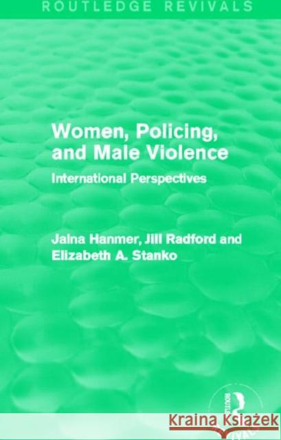 Women, Policing, and Male Violence (Routledge Revivals): International Perspectives Hanmer, Jalna 9780415829380 Routledge - książka